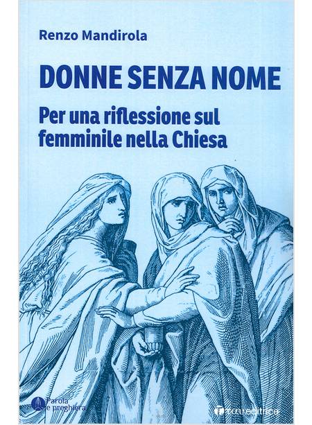 DONNE SENZA NOME PER UNA RIFLESSIONE SUL FEMMINILE NELLA CHIESA