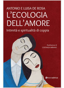 L'ECOLOGIA DELL'AMORE INTIMITA' E SPIRITUALITA' DI COPPIA 