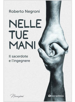 NELLE TUE MANI IL SACERDOTE E L'INGEGNERE
