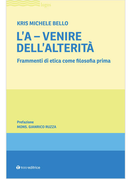 L'A-VENIRE DELL'ALTERITA' FRAMMENTI DI ETICA COME FILOSOFIA PRIMA 