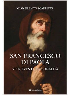 SAN FRANCESCO DI PAOLA. VITA, EVENTI, PERSONALITA'