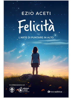 FELICITA' L'ARTE DI PUNTARE IN ALTO