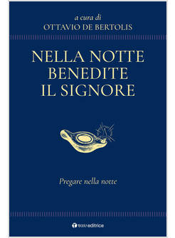 NELLA NOTTE BENEDITE IL SIGNORE PREGARE NELLA NOTTE