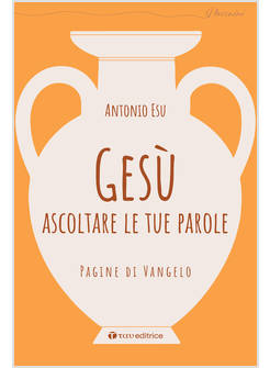 GESU' ASCOLTARE LE TUE PAROLE PAGINE DI VANGELO