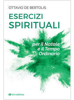 ESERCIZI SPIRITUALI PER IL NATALE E IL TEMPO ORDINARIO