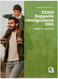 XXXIII RAPPORTO IMMIGRAZIONE 2024 POPOLI IN CAMMINO