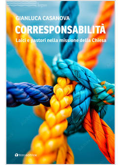 CORRESPONSABILITA' LAICI E PASTORI NELLA MISSIONE DELLA CHIESA