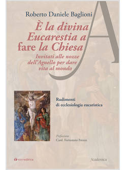 E' LA DIVINA EUCARESTIA A FARE LA CHIESA 