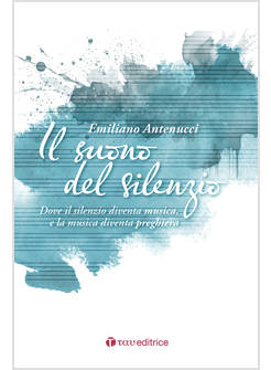 IL SUONO DEL SILENZIO DOVE IL SILENZIO DIVENTA MUSICA E LA MUSICA PREGHIERA