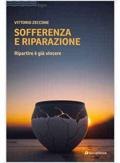 SOFFERENZA E RIPARAZIONE RIPARTIRE E' GIA' VINCERE