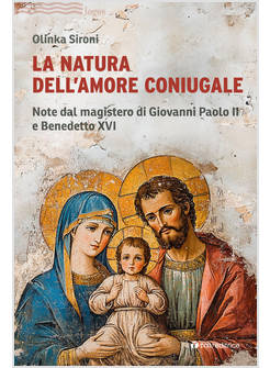 LA NATURA DELL'AMORE CONIUGALE NOTE DAL MAGISTERO DI GIOVANNI PAOLO II E B. XVI