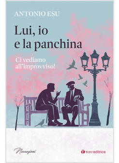 LUI IO E LA PANCHINA