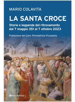 LA SANTA CROCE STORIE E LEGGENDE DEL RITROVAMENTO 
