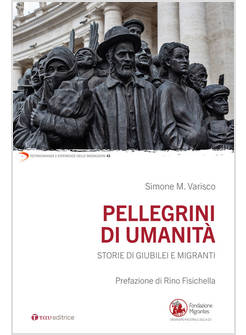 PELLEGRINI DI UMANITA'. STORIE DI GIUBILEI E MIGRANTI