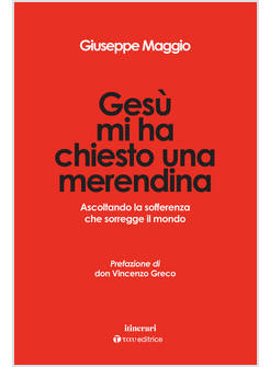 GESU' MI HA CHIESTO UNA MERENDINA ASCOLTANDO LA SOFFERENZA CHE SORREGGE IL MONDO