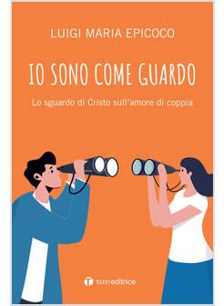 IO SONO COME GUARDO LO SGUARDO DI CRISTO SULL'AMORE DI COPPIA