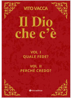 IL DIO CHE C'E' VOL. 1-2: QUALE FEDE? - PERCHE' CREDO?