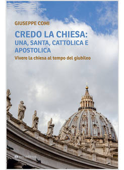 CREDO LA CHIESA UNA, SANTA, CATTOLICA E APOSTOLICA