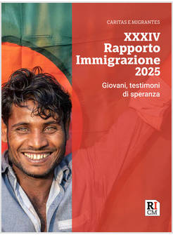 XXXIV RAPPORTO IMMIGRAZIONE 2025 GIOVANI, TESTIMONI DI SPERANZA