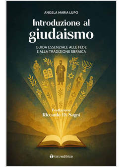 INTRODUZIONE AL GIUDAISMO. GUIDA ESSENZIALE ALLA FEDE E ALLA TRADIZIONE EBRAICA
