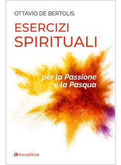 ESERCIZI SPIRITUALI PER LA PASSIONE E LA PASQUA