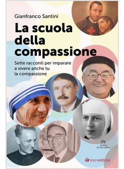 LA SCUOLA DELLA COMPASSIONE. SETTE RACCONTI PER IMPARARE A VIVERE LA COMPASSIONE