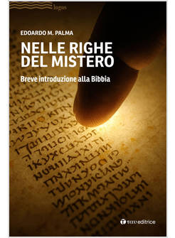 NELLE RIGHE DEL MISTERO. BREVE INTRODUZIONE ALLA BIBBIA
