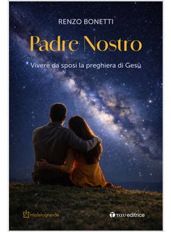 PADRE NOSTRO. VIVERE DA SPOSI LA PREGHIERA DI GESU'