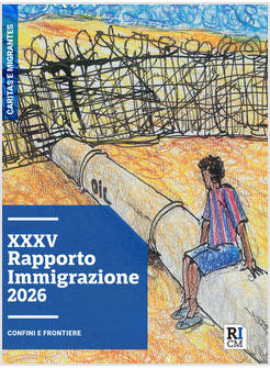 XXXV RAPPORTO IMMIGRAZIONE 2026. CONFINI E FRONTIERE