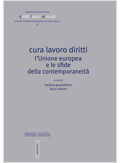 CURA LAVORO DIRITTI L'UNIONE EUROPEA E LE SFIDE DELLA CONTEMPORANEITA'