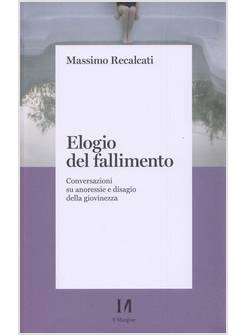 ELOGIO DEL FALLIMENTO CONVERSAZIONI SU ANORESSIE E DISAGIO DELLA GIOVINEZZA