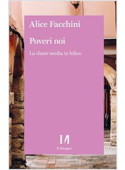 POVERI NOI. LA CLASSE MEDIA IN BILICO