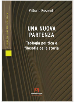 UNA NUOVA PARTENZA TEOLOGIA POLITICA E FILOSOFIA DELLA STORIA 