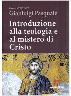 INTRODUZIONE ALLA TEOLOGIA E AL MISTERO DI CRISTO
