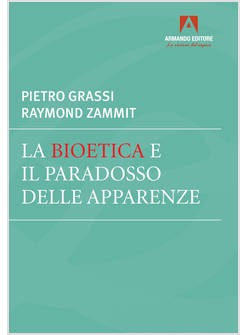 LA BIOETICA E IL PARADOSSO DELLE APPARENZE