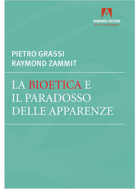 LA BIOETICA E IL PARADOSSO DELLE APPARENZE