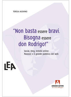 NON BASTA ESSERE BRAVI. BISOGNA ESSERE DON RODRIGO