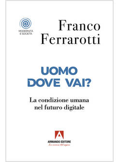 UOMO DOVE VAI? LA CONDIZIONE UMANA NEL FUTURO DIGITALE