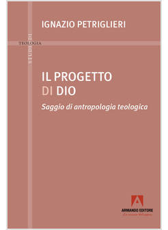 IL PROGETTO DI DIO SAGGIO DI ANTROPOLOGIA TEOLOGICA