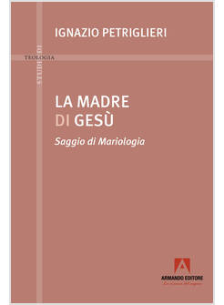 LA MADRE DI GESU' SAGGIO DI MARIOLOGIA