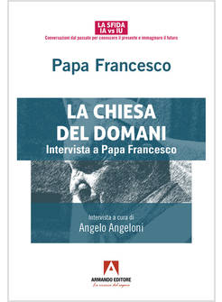 CHIESA DEL DOMANI. INTERVISTA A PAPA FRANCESCO (LA)