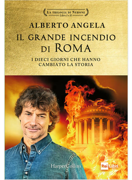 IL GRANDE INCENDIO DI ROMA. I DIECI GIORNI CHE HANNO CAMBIATO LA STORIA