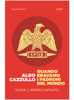 QUANDO ERAVAMO I PADRONI DEL MONDO ROMA L'IMPERO INFINITO