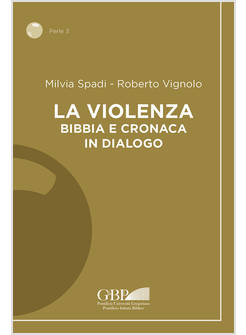 LA VIOLENZA BIBBIA E CRONACA IN DIALOGO