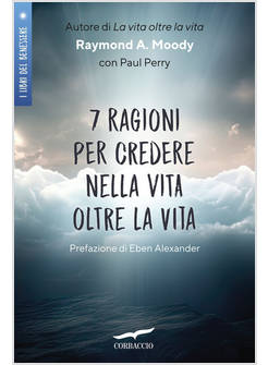 7 RAGIONI PER CREDERE NELLA VITA OLTRE LA VITA