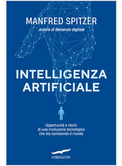 INTELLIGENZA ARTIFICIALE OPPORTUNITA' E RISCHI DI UNA RIVOLUZIONE TECNOLOGICA 