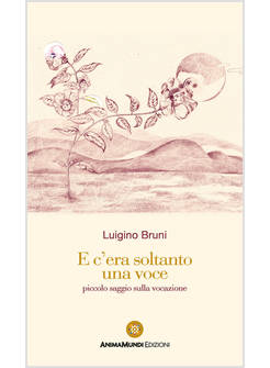 E C'ERA SOLTANTO UNA VOCE. PICCOLO SAGGIO SULLA VOCAZIONE
