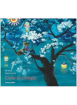 CIELO DI CILIEGIE. EDIZ. ILLUSTRATA