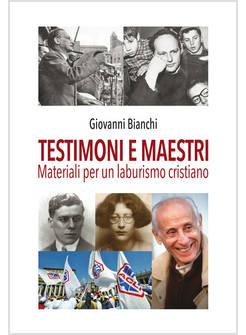 TESTIMONI E MAESTRI MATERIALI PER UN LABURISMO CRISTIANO