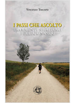 I PASSI CHE ASCOLTO FRAMMENTI SPIRITUALI PELLEGRINANDO 